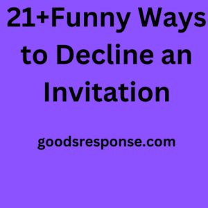 21+Funny Ways to Decline an Invitation