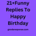 21+Funny Replies To Happy Birthday