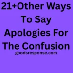 21+Other Ways To Say Apologies For The Confusion