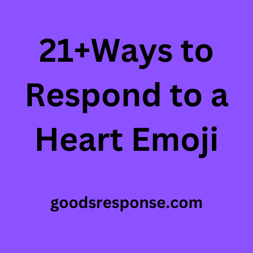 21+Ways to Respond to a Heart Emoji