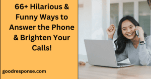 Funny ways to answer the phone