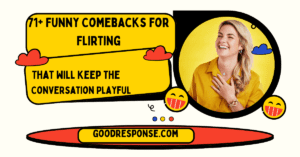 Funny comebacks for flirting