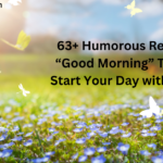 Humorous replies to "Good morning"