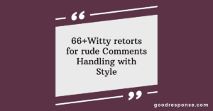 Witty retorts for rude comments