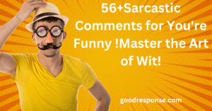 Sarcastic comments for "You're funny"