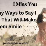 Funny ways to say "I miss you"