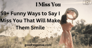 Funny ways to say "I miss you"