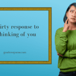 Flirty Response to Thinking of You