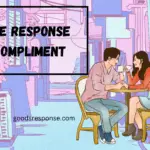 humble response to a compliment