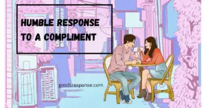 humble response to a compliment