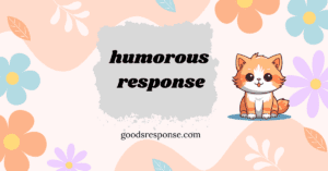 humorous response