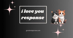 I Love You Response