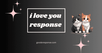 i love you response