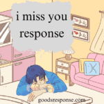 i miss you response