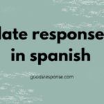 late response in Spanish