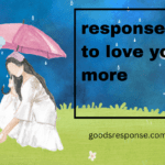 response to love you more