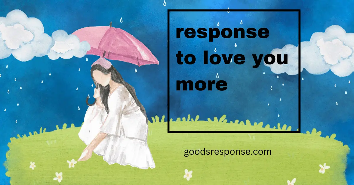 response to love you more