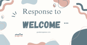 response to welcome