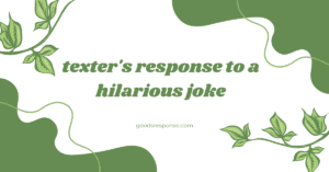 Texter’s Response To A Hilarious Joke