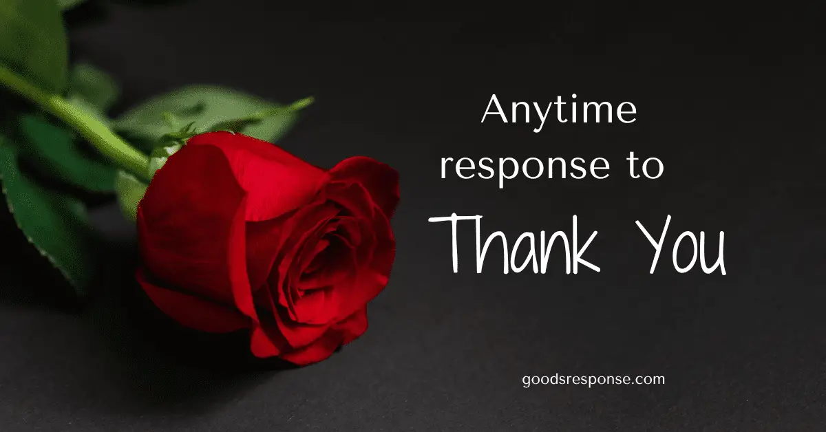 anytime response to thank you